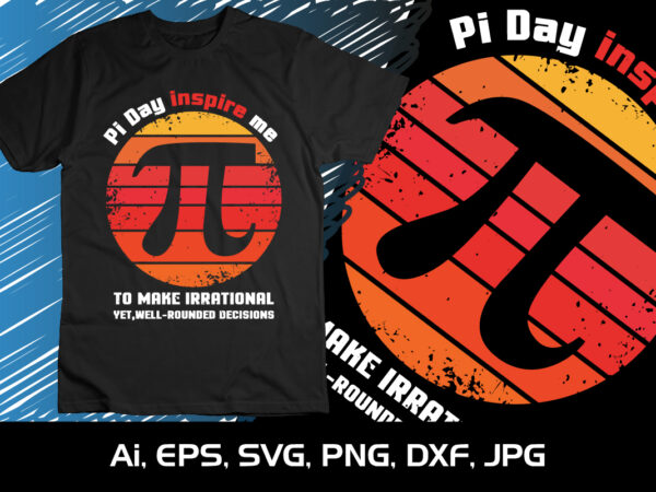 Pi day inspires me, national pi day t-shirt design graphic, shirt print template, svg pi day