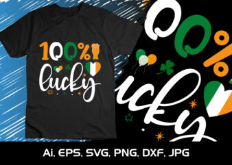100% Lucky, St Patrick’s Day, Shirt Print Template, SVG, St Patrik’s Drinks