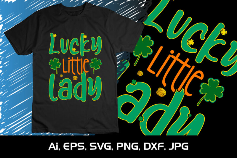 Lucky Little Lady, St Patrick’s Day, Shirt Print Template, Cute Lady Shirt