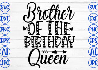 Brother Of The Birthday Queen SVG Cut File