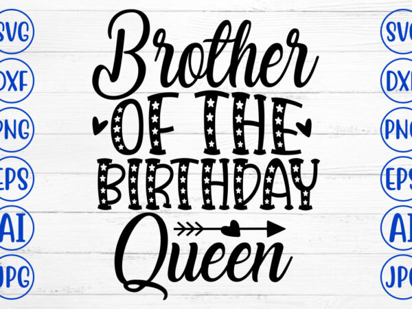 Brother of the birthday queen svg cut file t shirt template