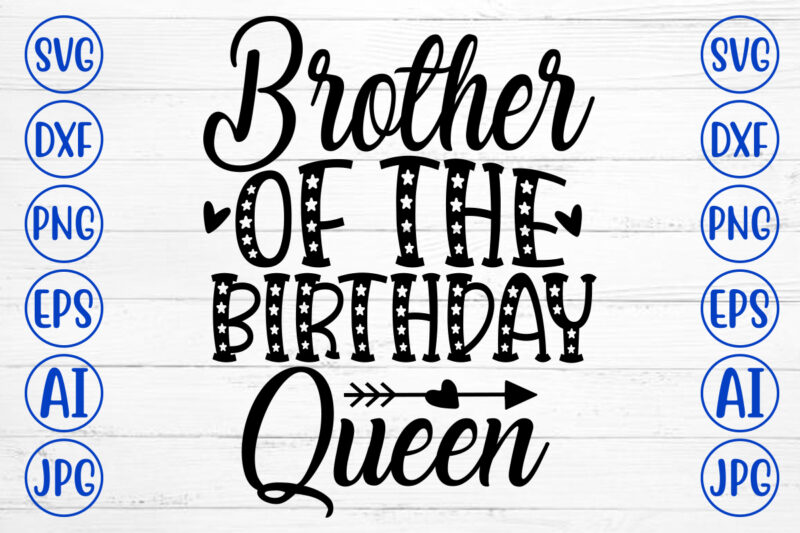 Brother Of The Birthday Queen SVG Cut File