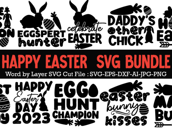 Happy easter day svg bundle, easter day svg cut file, easter day svg bundle quotes ,happy easter sublimation bundle easter svg bundle, easter svg, happy easter svg, easter bunny svg, graphic t shirt