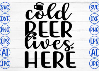 COLD BEER LIVES HERE SVG