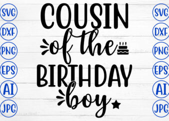 COUSIN OF THE BIRTHDAY BOY SVG t shirt vector file