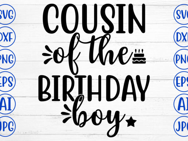 Cousin of the birthday boy svg t shirt vector file