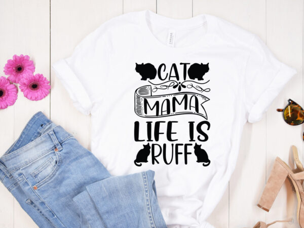 Cat mama life is ruff svg design, dog svg bundle hand drawn, dog mom svg, fur mom svg, puppy svg, dog sayings svg, dog shirt svg, fur mom svg, dog