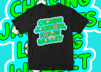 Chasing Jackpots Losing Wallet, T-Shirt Design, Gambling T-Shirt Design, Jackpot T-Shirt Design