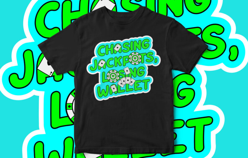 Chasing Jackpots Losing Wallet, T-Shirt Design, Gambling T-Shirt Design, Jackpot T-Shirt Design