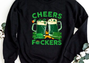 Cheers Fuckers St Patricks Day Men Women Beer Drinking NC 2102 t shirt vector file