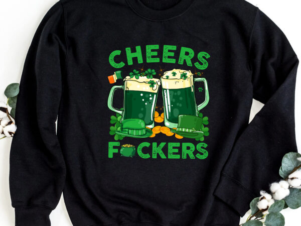 Cheers fuckers st patricks day men women beer drinking nc 2102 t shirt vector file