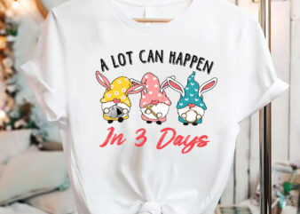 Christian Easter Day A Lot Can Happen In 3 Days Gnome NC 2102 t shirt vector file
