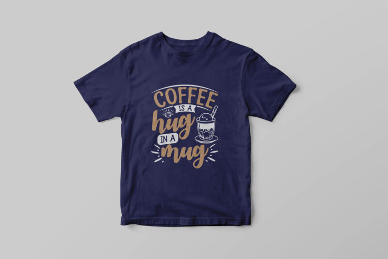 Coffee is a hug in a mug, Typography coffee quotes t-shirt design