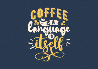 Coffee is a language in itself, Hand lettering coffee quotes t-shirt design