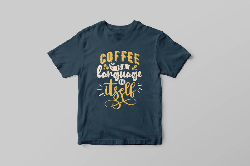 Coffee is a language in itself, Hand lettering coffee quotes t-shirt design