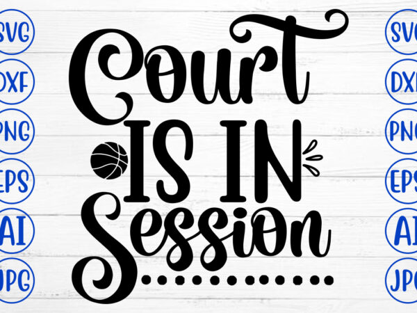 Court is in session svg t shirt vector file