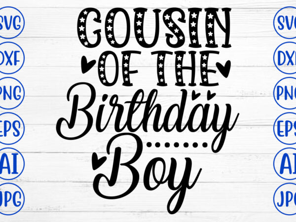 Cousin of the birthday boy svg cut file t shirt vector file
