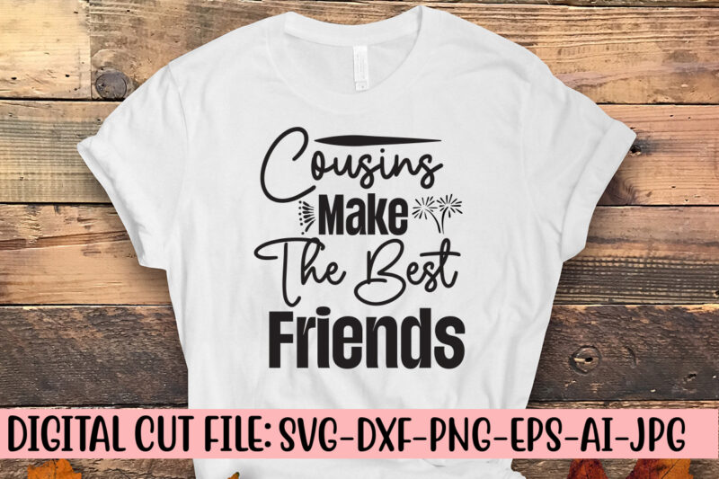 Cousins Make The Best Friends SVG Curt File