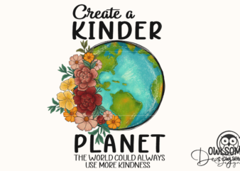 Create A Kinder Planet Png t shirt vector file