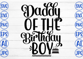 Daddy Of The Birthday Boy SVG
