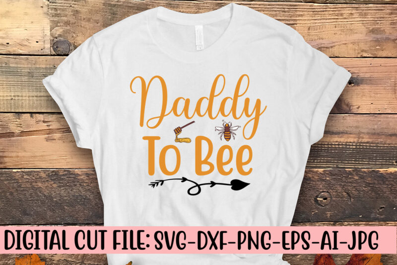 Daddy To Bee SVG