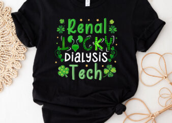 Dialysis Technician St Patrick Day Renal Lucky Dialysis Tech NC 1102 t shirt vector illustration