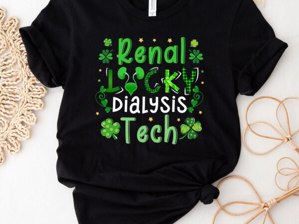 Dialysis technician st patrick day renal lucky dialysis tech nc 1102 t shirt vector illustration