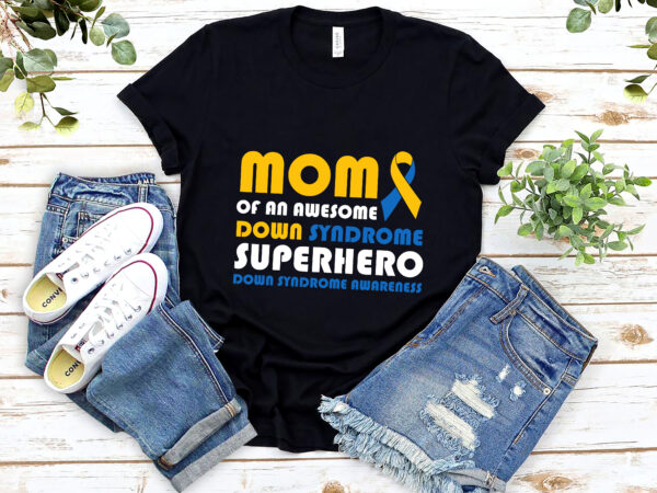 Down syndrome dad of a t21 superhero down syndrome awareness 2801 nl 2 t shirt vector illustration