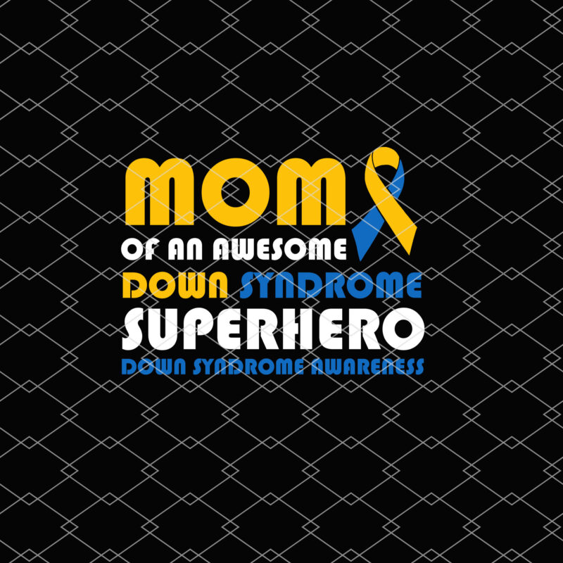 Down Syndrome Dad Of A T21 Superhero Down syndrome Awareness 2801 NL 2