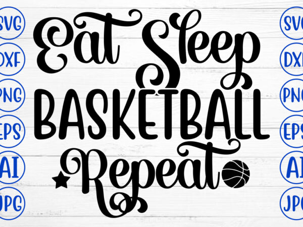 Eat sleep basketball repeat svg vector clipart