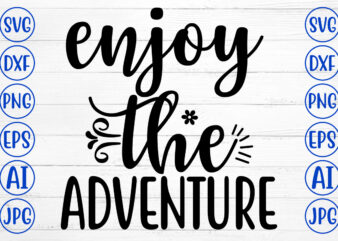 Enjoy The Adventure Svg vector clipart