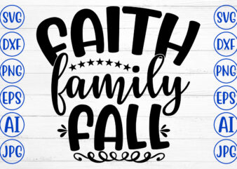 FAITH FAMILY FALL SVG