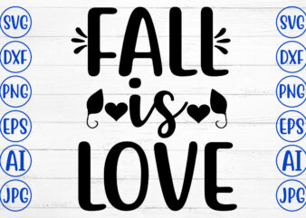 FALL IS LOVE SVG t shirt graphic design