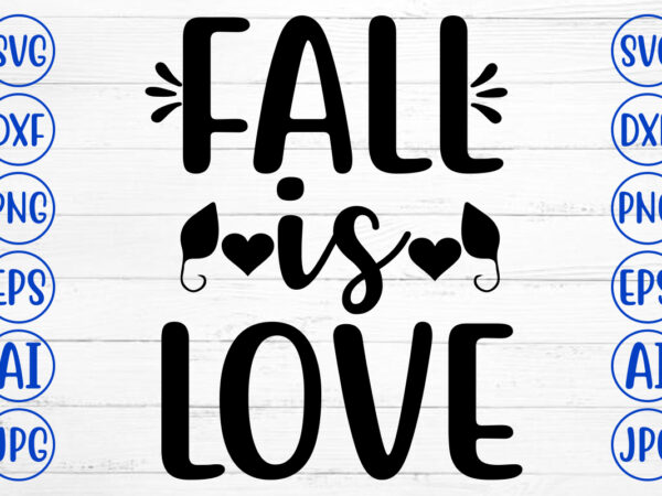 Fall is love svg t shirt graphic design