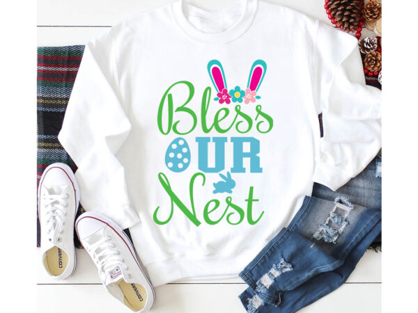 Bless our nest t-shirt design,a-z t-shirt design design bundles all easter eggs babys first easter bad bunny bad bunny merch bad bunny shirt bike with flowers hello spring daisy bees