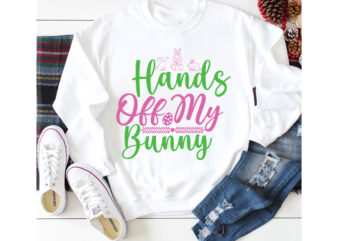 Hands Off My Bunny T-shirt Design,a-z t-shirt design design bundles all easter eggs babys first easter bad bunny bad bunny merch bad bunny shirt bike with flowers hello spring daisy