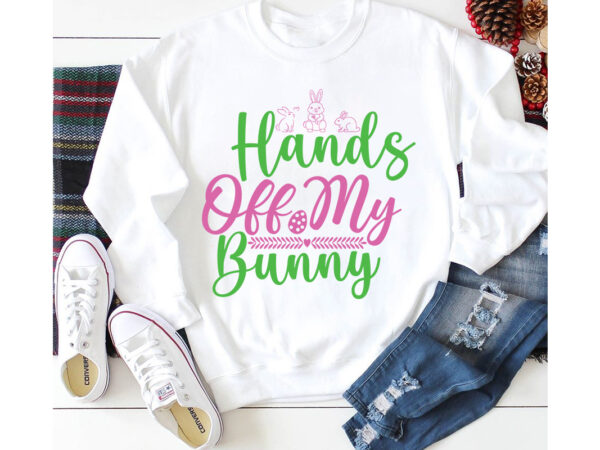 Hands off my bunny t-shirt design,a-z t-shirt design design bundles all easter eggs babys first easter bad bunny bad bunny merch bad bunny shirt bike with flowers hello spring daisy
