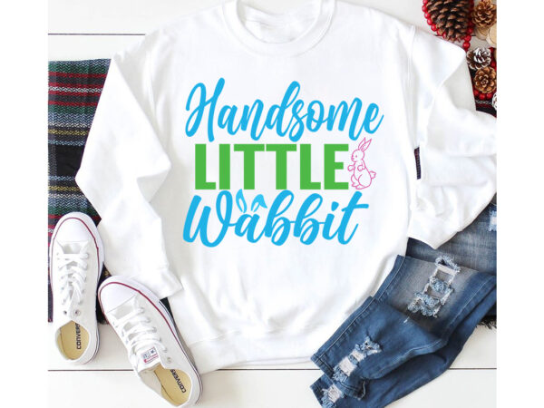 Handsome little wabbit t-shirt design,a-z t-shirt design design bundles all easter eggs babys first easter bad bunny bad bunny merch bad bunny shirt bike with flowers hello spring daisy bees