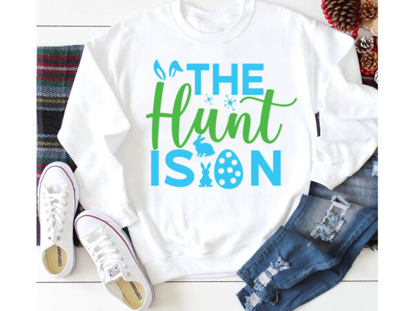 The hunt is on t-shirt design,a-z t-shirt design design bundles all easter eggs babys first easter bad bunny bad bunny merch bad bunny shirt bike with flowers hello spring daisy