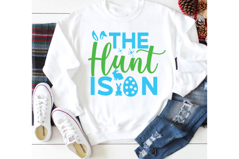 The Hunt Is On T-shirt Design,a-z t-shirt design design bundles all easter eggs babys first easter bad bunny bad bunny merch bad bunny shirt bike with flowers hello spring daisy