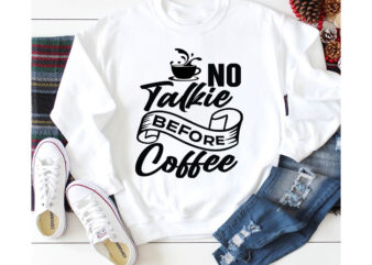 No Talkie Before Coffee T-shirt Design,3d coffee cup 3d coffee cup svg 3d paper coffee cup 3d svg coffee cup akter beer can glass svg bundle best coffee best retro