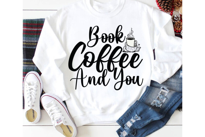 Book coffee and you T-shirt Design,3d coffee cup 3d coffee cup svg 3d paper coffee cup 3d svg coffee cup akter beer can glass svg bundle best coffee best retro