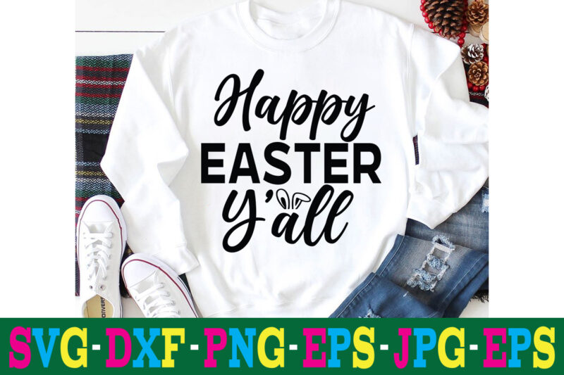 Happy Easter Y'all T-shirt Design,a-z t-shirt design design bundles all easter eggs babys first easter bad bunny bad bunny merch bad bunny shirt bike with flowers hello spring daisy bees