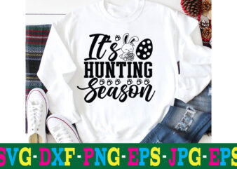It’s Hunting Season T-shirt Design,a-z t-shirt design design bundles all easter eggs babys first easter bad bunny bad bunny merch bad bunny shirt bike with flowers hello spring daisy bees