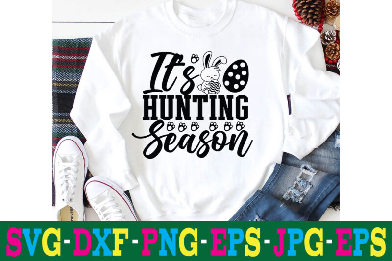 It’s Hunting Season T-shirt Design,a-z t-shirt design design bundles all easter eggs babys first easter bad bunny bad bunny merch bad bunny shirt bike with flowers hello spring daisy bees