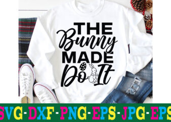 The Bunny Made Do It T-shirt Design,a-z t-shirt design design bundles all easter eggs babys first easter bad bunny bad bunny merch bad bunny shirt bike with flowers hello spring