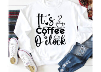 it’s coffee o clock T-shirt Design,3d coffee cup 3d coffee cup svg 3d paper coffee cup 3d svg coffee cup akter beer can glass svg bundle best coffee best retro