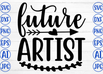 FUTURE ARTIST SVG t shirt graphic design