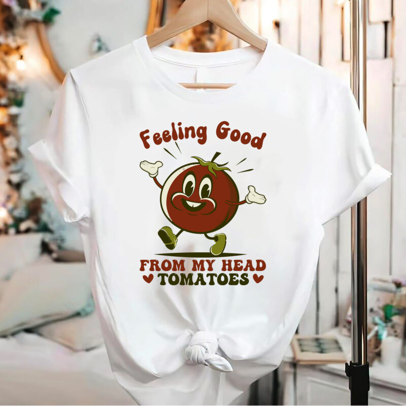 Feeling Good From My Head Tomatoes Funny Sayings T-Shirt Design, Tomatoes PNG Files, Tomato Lovers, Inspirational Quotes Design, Retro Groovy Png NC 2202