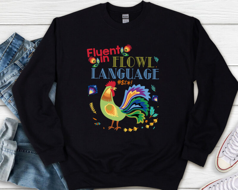 Fluent In Fowl Language Funny Novelty Chicken Lover T-Shirt PNG file PL